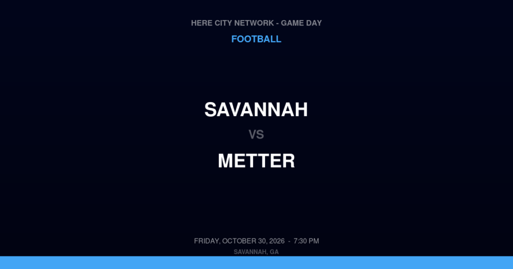Savannah vs. Metter — Football Game Day — Metter, GA — Oct 30, 2026